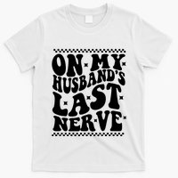 On My Husbands Last Nerve Groovy Wife Life T-Shirt