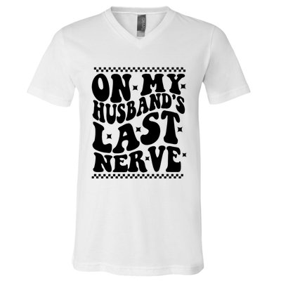 On My Husbands Last Nerve Groovy Wife Life V-Neck T-Shirt