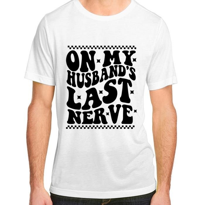 On My Husbands Last Nerve Groovy Wife Life Adult ChromaSoft Performance T-Shirt