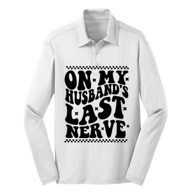 On My Husbands Last Nerve Groovy Wife Life Silk Touch Performance Long Sleeve Polo