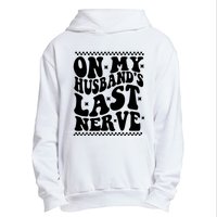 On My Husbands Last Nerve Groovy Wife Life Urban Pullover Hoodie