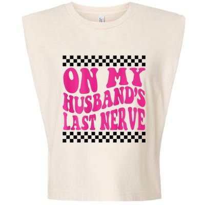 On My Husbands Last Nerve Groovy For Garment-Dyed Women's Muscle Tee