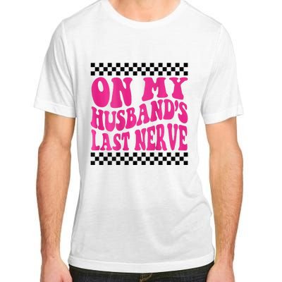 On My Husbands Last Nerve Groovy For Adult ChromaSoft Performance T-Shirt