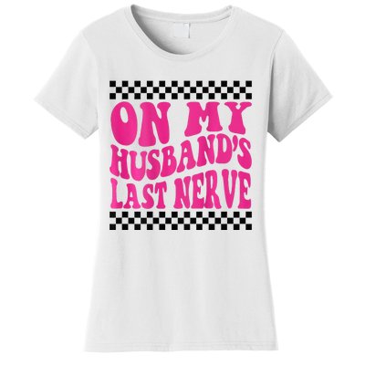 On My Husbands Last Nerve Groovy For Women's T-Shirt