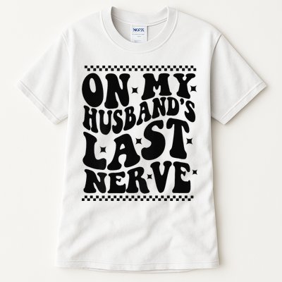 On My Husband's Last Nerve Groovy Wife Life Tall T-Shirt