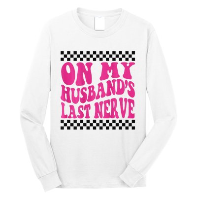 On My Husband's Last Nerve Groovy Long Sleeve Shirt