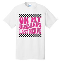 On My Husband's Last Nerve Groovy Tall T-Shirt