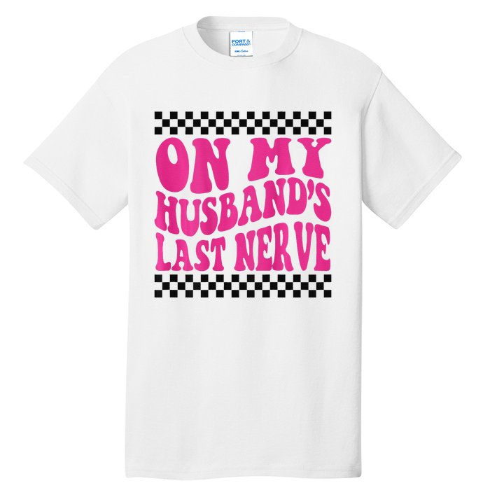 On My Husband's Last Nerve Groovy Tall T-Shirt