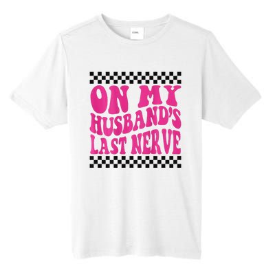 On My Husband's Last Nerve Groovy Tall Fusion ChromaSoft Performance T-Shirt