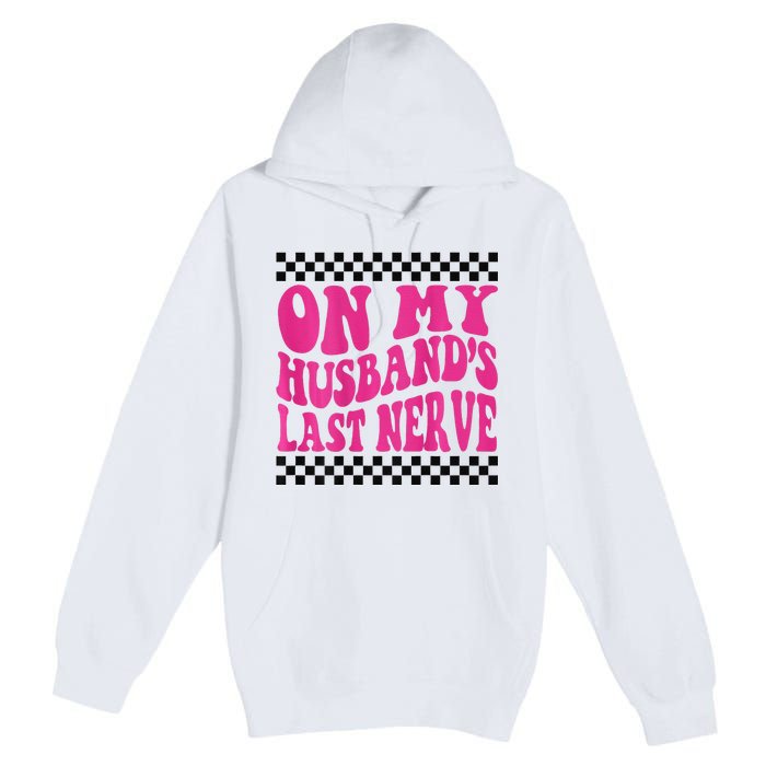 On My Husband's Last Nerve Groovy Premium Pullover Hoodie