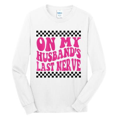 On My Husband's Last Nerve Groovy Tall Long Sleeve T-Shirt