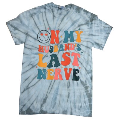 On My Husband's Last Nerve (On back) Funny Tie-Dye T-Shirt