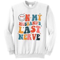 On My Husband's Last Nerve (On back) Funny Sweatshirt