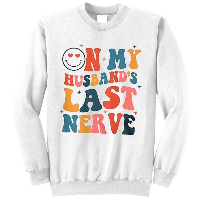 On My Husband's Last Nerve (On back) Funny Sweatshirt