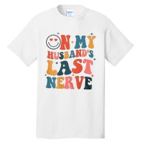 On My Husband's Last Nerve (On back) Funny Tall T-Shirt