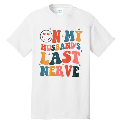 On My Husband's Last Nerve (On back) Funny Tall T-Shirt