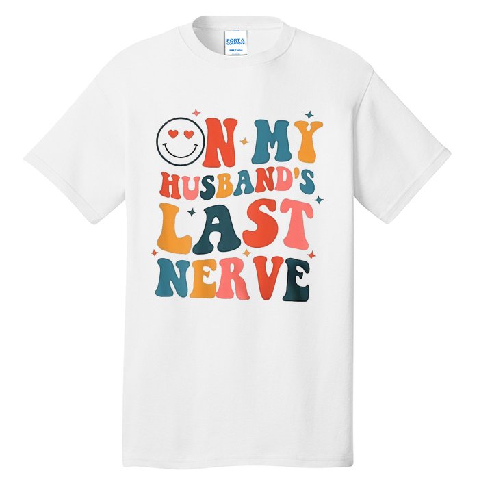 On My Husband's Last Nerve (On back) Funny Tall T-Shirt