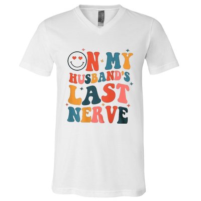 On My Husband's Last Nerve (On back) Funny V-Neck T-Shirt