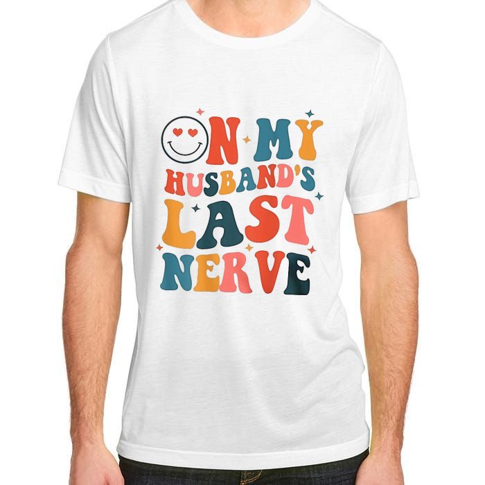 On My Husband's Last Nerve (On back) Funny Adult ChromaSoft Performance T-Shirt