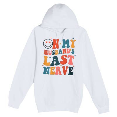 On My Husband's Last Nerve (On back) Funny Premium Pullover Hoodie