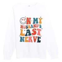 On My Husband's Last Nerve (On back) Funny Premium Crewneck Sweatshirt