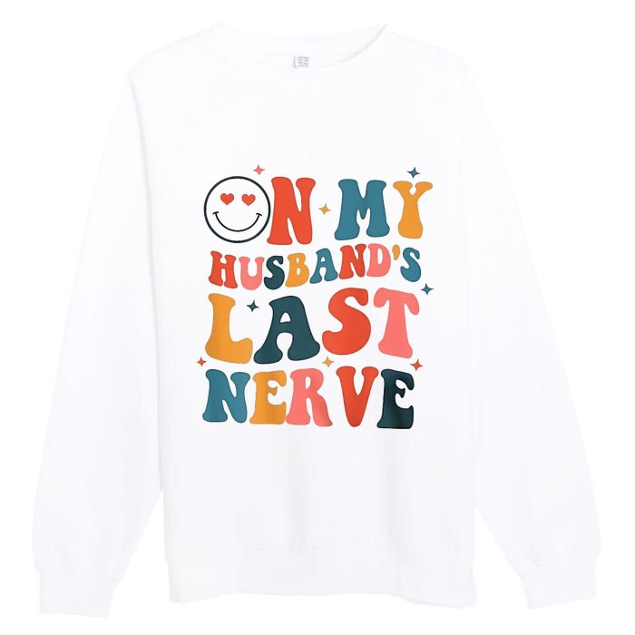 On My Husband's Last Nerve (On back) Funny Premium Crewneck Sweatshirt