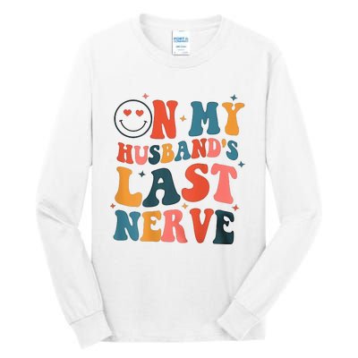 On My Husband's Last Nerve (On back) Funny Tall Long Sleeve T-Shirt