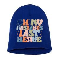 On My Husband's Last Nerve Wife Life Husband Short Acrylic Beanie