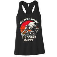 One Must Imagine Sisyphus Happy Cool Sisyphus Meme Women's Racerback Tank