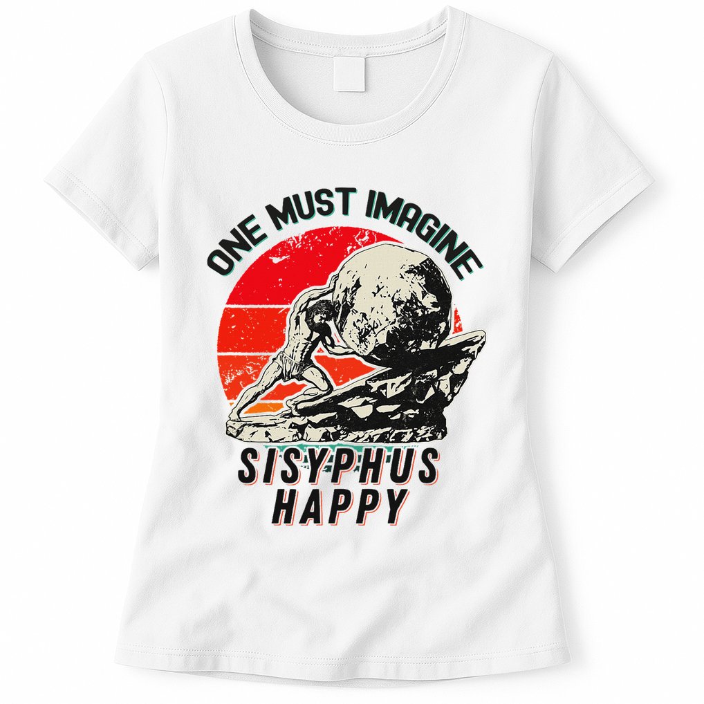 One Must Imagine Sisyphus Happy Cool Sisyphus Meme Womens T-Shirt
