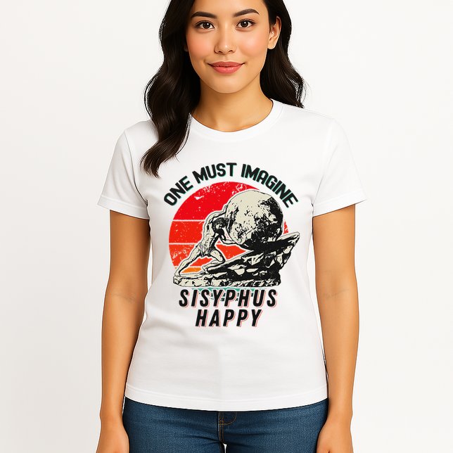 One Must Imagine Sisyphus Happy Cool Sisyphus Meme Womens T-Shirt