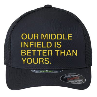 Our Middle Infield Is Better Than Yours Flexfit Unipanel Trucker Cap