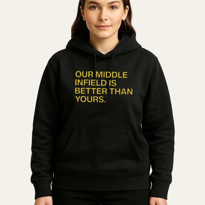 Our Middle Infield Is Better Than Yours Hoodie