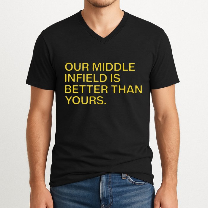 Our Middle Infield Is Better Than Yours V-Neck T-Shirt