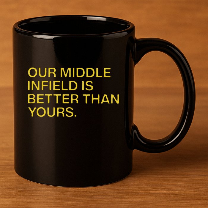 Our Middle Infield Is Better Than Yours 11oz C Handle Ceramic Mug