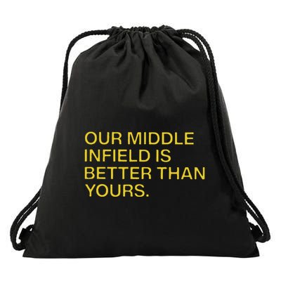 Our Middle Infield Is Better Than Yours Drawstring Bag