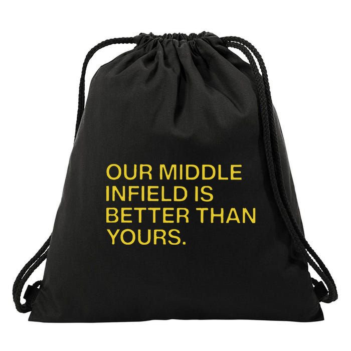 Our Middle Infield Is Better Than Yours Drawstring Bag