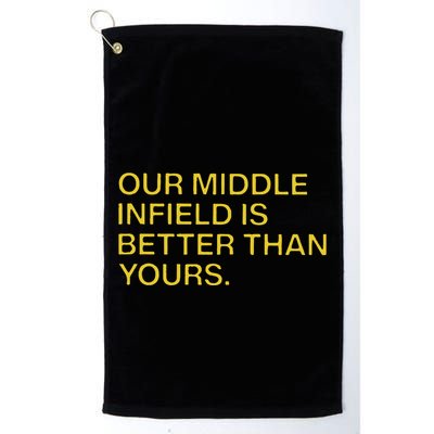Our Middle Infield Is Better Than Yours Golf Towel