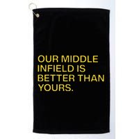 Our Middle Infield Is Better Than Yours Golf Towel