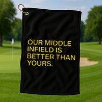 Our Middle Infield Is Better Than Yours Golf Towel