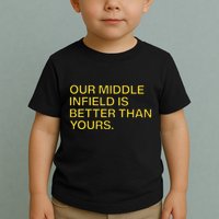 Our Middle Infield Is Better Than Yours Toddler T-Shirt