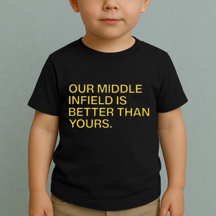 Our Middle Infield Is Better Than Yours Toddler T-Shirt