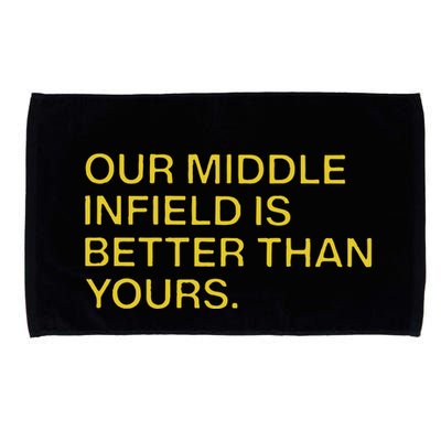 Our Middle Infield Is Better Than Yours Microfiber Hand Towel