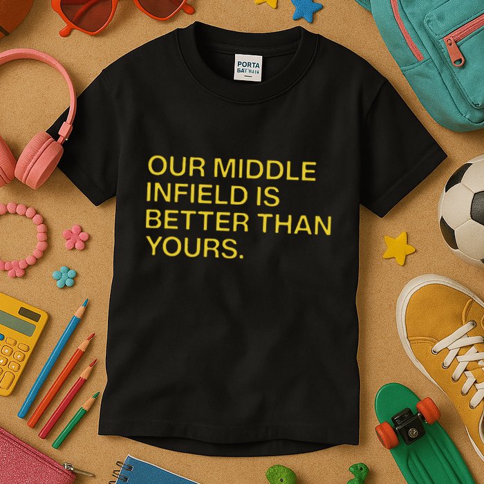 Our Middle Infield Is Better Than Yours Kids T-Shirt