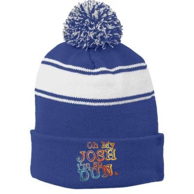 Oh My Josh I'm So Dun Meaningful Gift Everyday Summer Wear Funny Gift Stripe Pom Pom Beanie