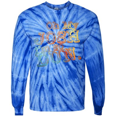 Oh My Josh I'm So Dun Meaningful Gift Everyday Summer Wear Funny Gift Tie-Dye Long Sleeve Shirt