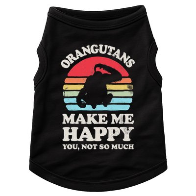 Orangutans Make Me Happy You Not So Much Orangutan Retro Doggie Tank