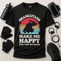 Orangutans Make Me Happy You Not So Much Orangutan Retro Performance Shirt