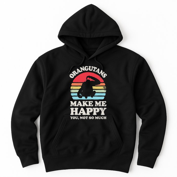 Orangutans Make Me Happy You Not So Much Orangutan Retro Hoodie