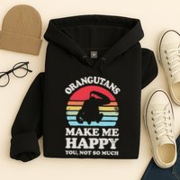 Orangutans Make Me Happy You Not So Much Orangutan Retro Hoodie